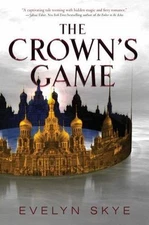 The Crown's Game (Crown's Game, 1)  by Skye, Evelyn Balzer + Bray