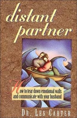Distant Partner: How to Tear Down Emotional Walls and Communicate with Your
