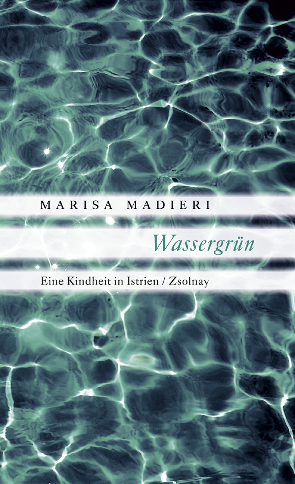 Marisa Madieri; Claudio Magris; Ragni Maria Gschwend / Wassergrün