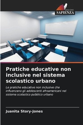 Pratiche educative non inclusive nel sistema scolastico urbano by Juanita Story-