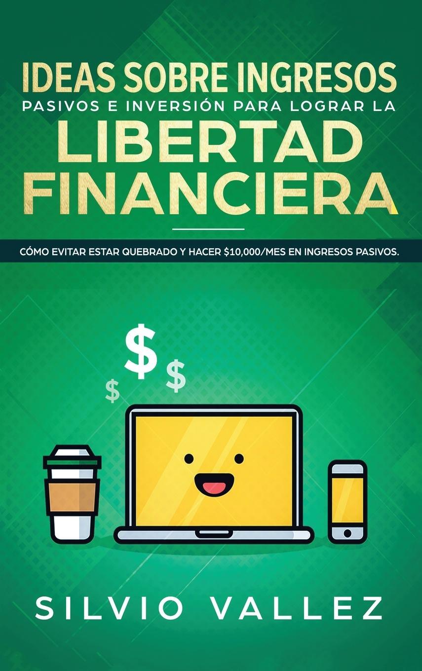 Ideas Sobre Ingresos Pasivos E Inversión Para Lograr La Libertad