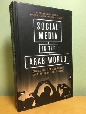 Social Media in the Arab World: Communication and Public Opinion in the Gulf Sta