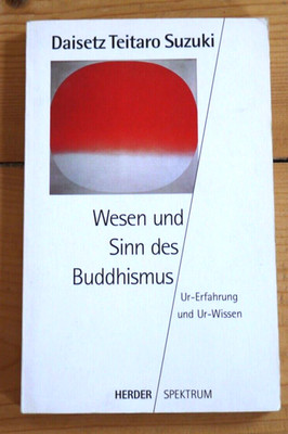 Wesen und Sinn des Buddhismus Ur-Erfahrung und Ur-Wissen Herder Spektrum 4197
