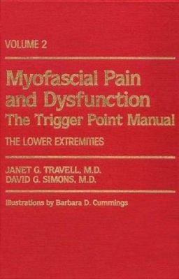 Myofascial Pain and Dysfunction Vol. 2 : The Trigger Point Manual