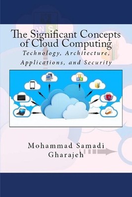 The Significant Concepts of Cloud Computing: Technology, Architecture, Applicati