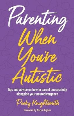 Parenting When You're Autistic : Tips and Advice on How -  NEW Pooky Knightsmi 2