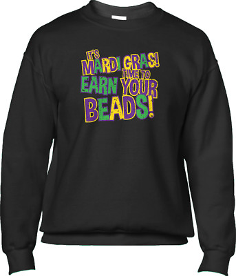 Time To Earn Your Beads Funny Flashing Joke Bourbon Mardi Gras Mens Sweatshirt