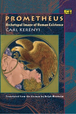 Prometheus: Archetypal Image Of Human Existence