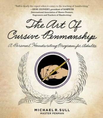 The Art of Cursive Penmanship: A Personal Handwriting Program for Adults - GOOD