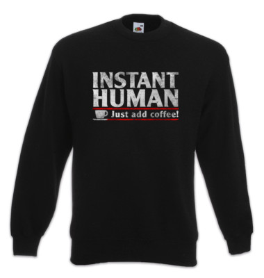 Instant Human Sweatshirt Pullover Fun Nerd Science Scientist Engineer Coffee