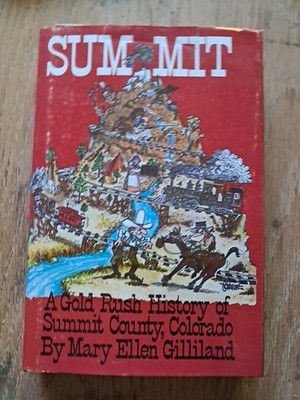  Summit: A Gold Rush History of Summit Co. Colorado - mining - SIGNED 1987