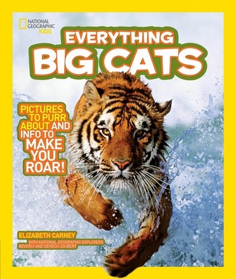 National Geographic Kids Everything Big Cats: Pictures to Purr About and Info t,