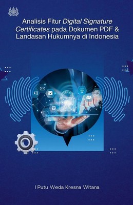 Analisis Fitur Digital Signature Certificates pada Dokumen P*F dan Landasan...