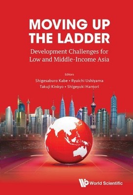 Moving Up The Ladder: Development Challenges For Low And Midd... - 9789814723565