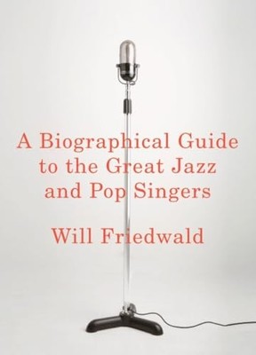 A Biographical Guide to the Great Jazz and Pop Singers - hardcover Friedwald...