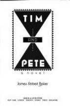 Tim and Pete: A Novel - hardcover, James Robert Baker, 9780671791841
