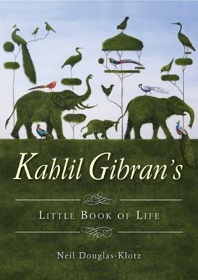 Kahlil Gibran's Little Book of Life Paperback Kahlil Gibran