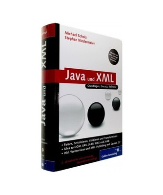 Java und XML: Alles zu DOM, SAX, JAXP, StAX. JAXB und Webservices sowie den Grun