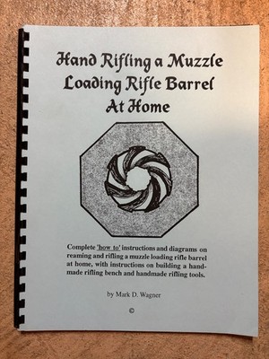 Hand Rifling a Muzzle Loading Rifle Barrel At Home by M. Wagner ( spiral PB )