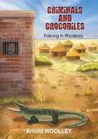 Criminals And Crocodiles Policing In Rhodesia Arnold Woolley Taschenbuch 2022