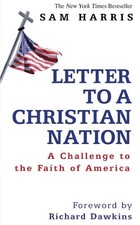 Letter to a Christian Nation: A Challenge to the Faith of America by Sam Harris 