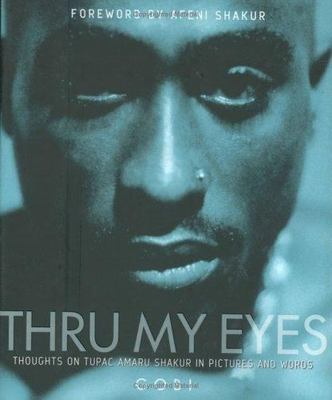 Thru My Eyes: Thoughts on Tupac Amaru Shakur in Pictures and Words Gobi hardcov