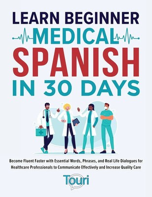 Touri Language Learning | Learn Beginner Medical Spanish in 30 Days | Buch