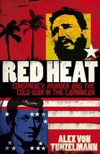 Red Heat: Conspiracy, Murder and the Cold Wa... by Von Tunzelmann, Alex Hardback