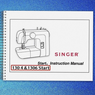 SINGER 1304 1306 START Sewing Machine User Manual Owner Instruction [WIRE BOUND]