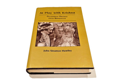 At Play with Krishna: Pilgrimage Dramas from Brindavan John Stratton Hawley 1981