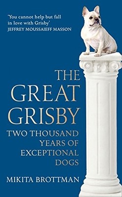 The Great Grisby: Two Thousand Years of Exceptional Dogs,Mikita 