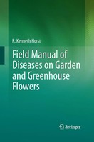 R. Kenneth Horst | Field Manual Of Diseases On Garden And Greenhouse Flowers