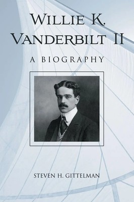 Willie K. Vanderbilt II A Biography Steven H. Gittelman Taschenbuch Englisch