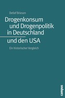 Drogenkonsum Und Drogenpolitik In Deutschland Und Den Usa | Detlef Briesen