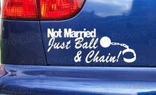 Not Married I'm Just Ball & Chain Funny Car Bumper Window Novelty Sticker Decal