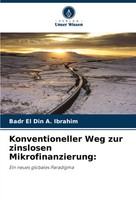 Konventioneller Weg Zur Zinslosen Mikrofinanzierung: Badr El Din A. Ibrahim Buch