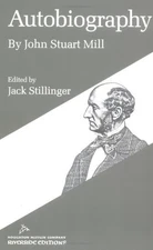 Autobiography of John Stuart Mill John Stuart, Stillinger, Jack M