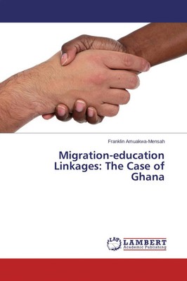 Franklin Amuakwa-Mensah | Migration-education Linkages: The Case of Ghana | Buch
