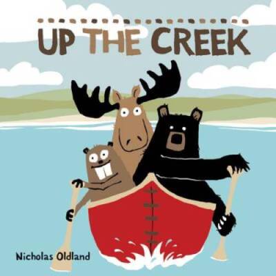 Up the Creek (Life in the Wild) - Hardcover By Oldland, Nicholas - VERY GOOD