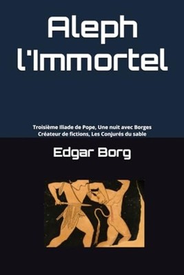 Aleph l'Immortel: Troisième Iliade de Pope, Une nuit av - French Language paperb