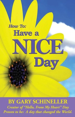 How to Have a Nice Day Gary Schineller Taschenbuch Kartoniert / Broschiert 2005