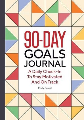 The 90-Day Goals Journal: A Daily Check-In to Stay Motivated and on Track by Emi