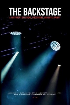 The Backstage: A Venturer's Delusions, Discoveries, and Development: A behind-th