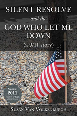 Silent Resolve and the God Who Let Me Down: (A 9/11 Sto -  NEW Susan Van Volke 2