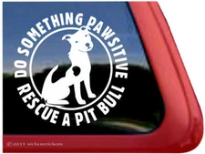 Do Something Pawsitive Rescue A Pit Bull ~ Pit Bull Terrier Window Decall