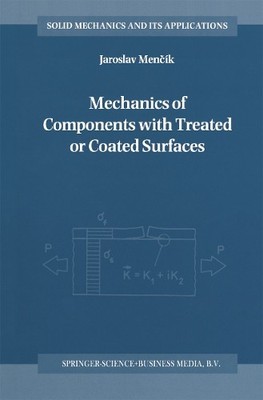 Mechanics of Components with Treated or Coated Surfaces - 9789048146116