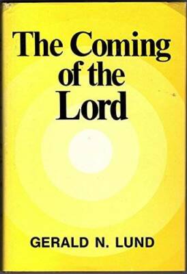 The Coming of the Lord - Hardcover By Lund, Gerald N. - GOOD
