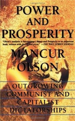 Power and Prosperity : Outgrowing Communist and Capitalist Dictat