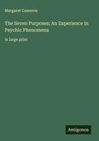 Margaret Cameron | The Seven Purposes; An Experience In Psychic Phenomena | Buch