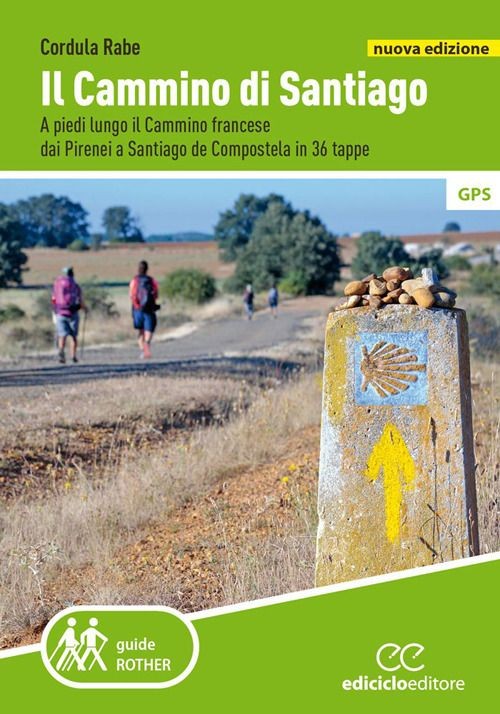 Libri Cordula Rabe - Il Cammino Di Santiago. A Piedi Lungo Il Cammino Francese D